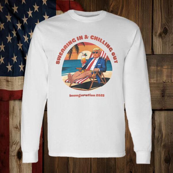 Swearing In & Chilling Out Inauguration Day T-Shirt