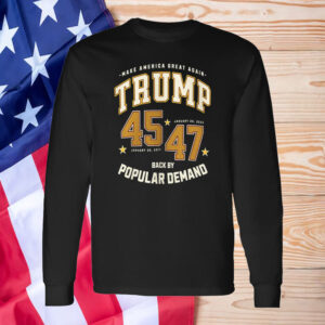 Trump 45-47 Inauguration ,Make America Great Again ,Back By Popular Demand T-Shirt