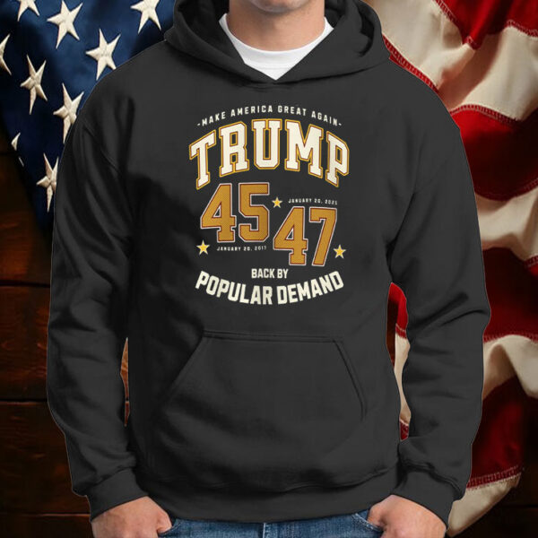 Trump 45-47 Inauguration ,Make America Great Again ,Back By Popular Demand T-Shirt