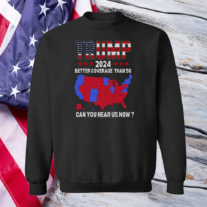 Trump Better Coverage Than 5G USA Election Map Trump 2024 Shirt ,Sweatshirt ,Hoodie