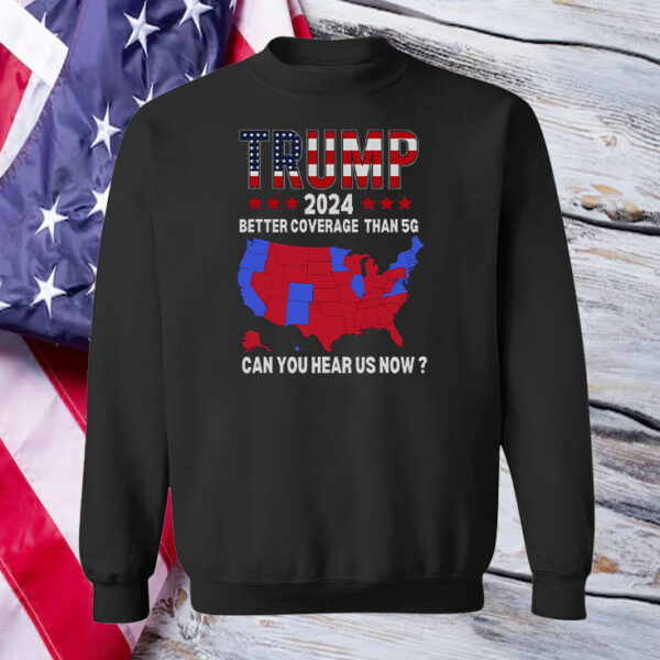 Trump Better Coverage Than 5G USA Election Map Trump 2024 Shirt ,Sweatshirt ,Hoodie