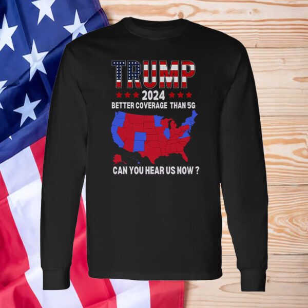 Trump Better Coverage Than 5G USA Election Map Trump 2024 Shirt ,Sweatshirt ,Hoodie1