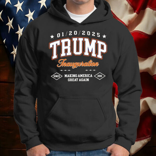 Trump Inauguration making America great again since 2016 Shirt ,Sweatshirt ,Hoodie7