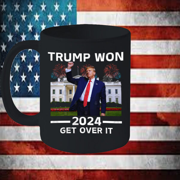 Trump-Won 2024 ,Get Over It Mug5